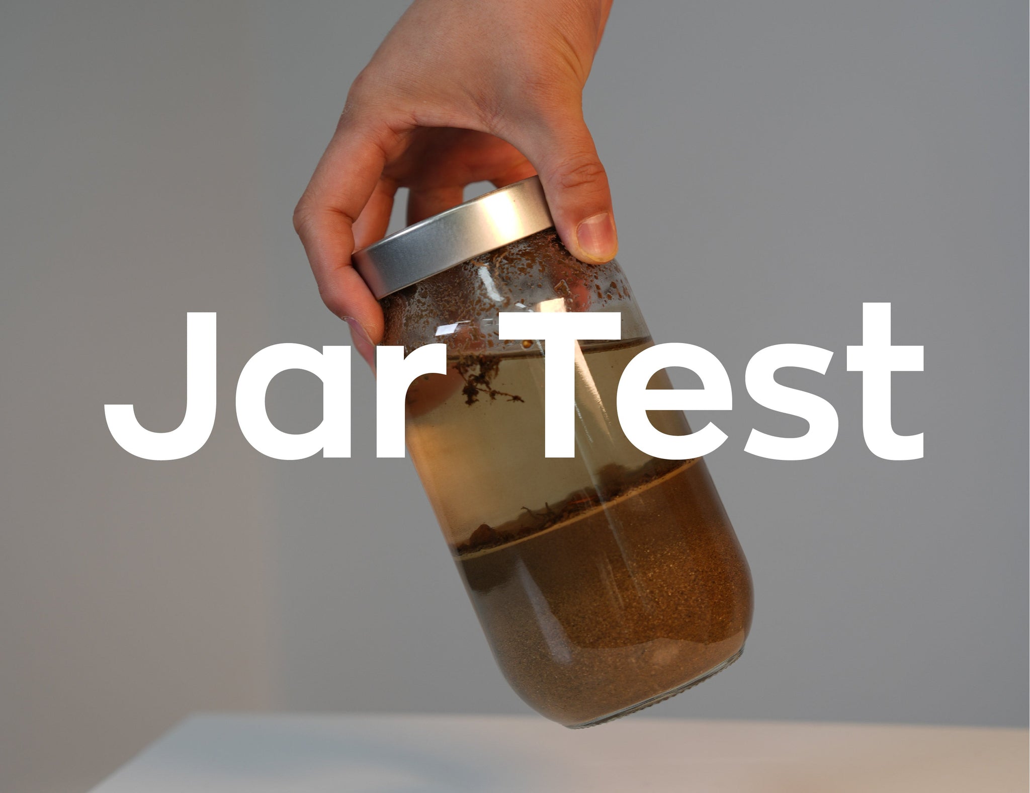 Jar Test - How's Your Soil Condition?